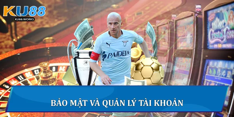 Bảo mật và quản lý tài khoản