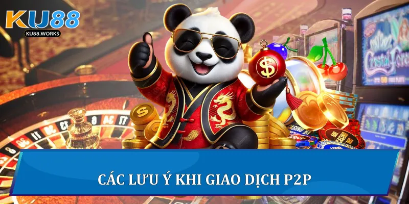 Các lưu ý khi giao dịch P2P
