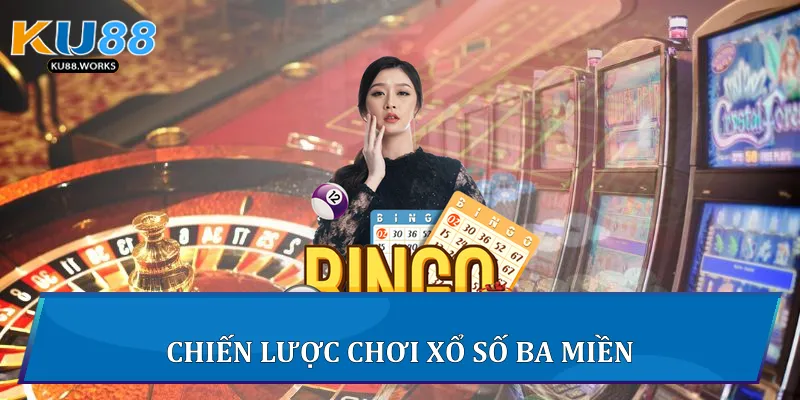 Chiến lược chơi xổ số ba miền