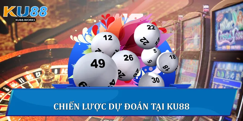 Chiến lược dự đoán xổ số tại Ku88