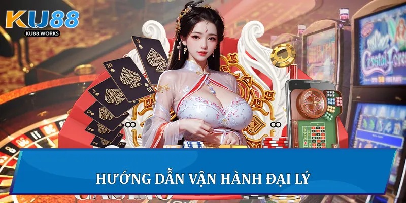 Hướng dẫn vận hành đại lý 
