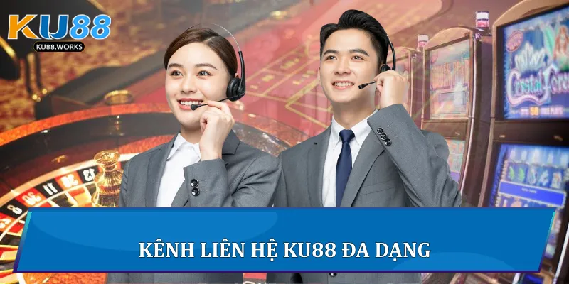 Kênh liên hệ Ku88 đa dạng