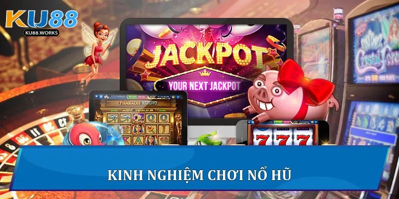 Kinh nghiệm chơi nổ hũ