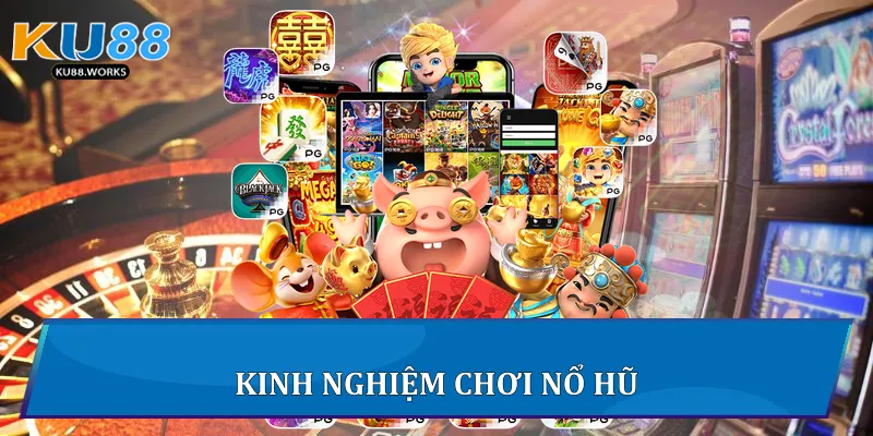 Kinh nghiệm chơi nổ hũ