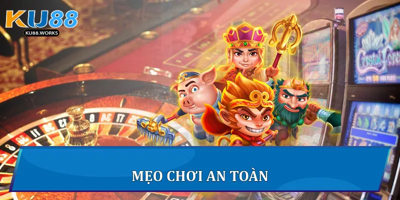 Mẹo chơi an toàn