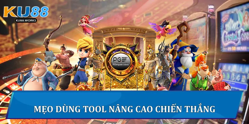 Mẹo dùng tool nâng cao chiến thắng 