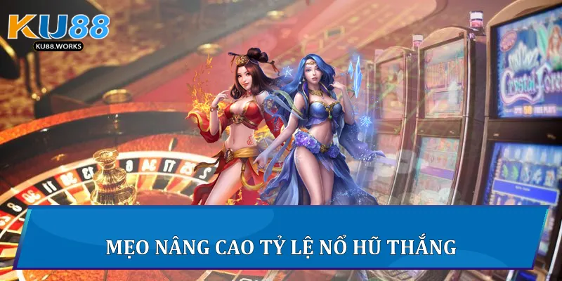 Mẹo nâng cao tỷ lệ nổ hũ thắng