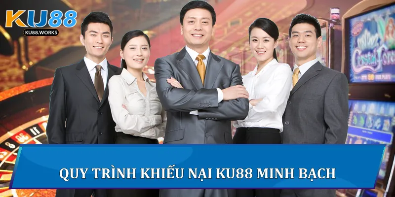 Quy trình khiếu nại Ku88 minh bạch