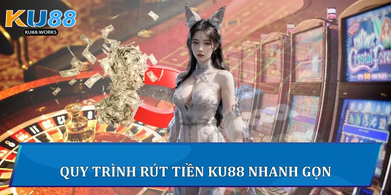 Rút Tiền Ku88 - Bí Quyết Giao Dịch Thắng Lợi Cho Người Chơi 2 Quy trình rút tiền Ku88 nhanh gọn
