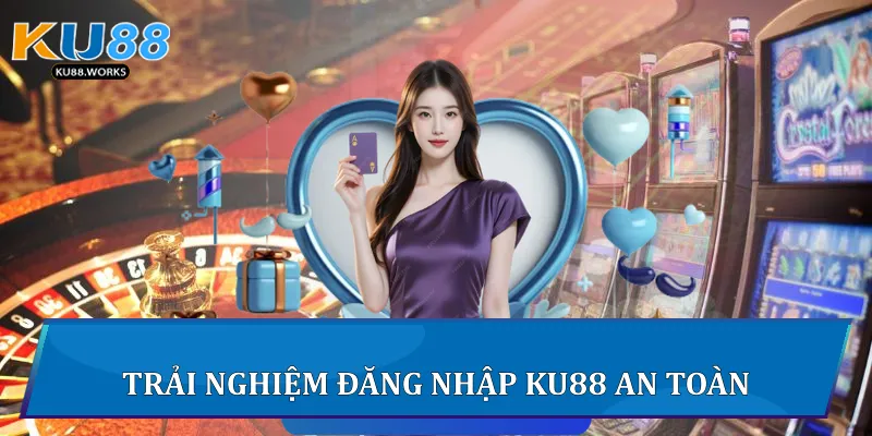 Đăng Nhập Ku88 - Mở Cánh Cửa Vào Thế Giới Cá Cược Triệu Đô 2 Trải nghiệm đăng nhập Ku88 an toàn